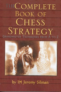 The Complete Book of Chess Strategy by IM Jeremy Silman 