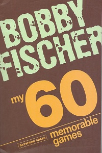  My 60 Memorable Games by Bobby Fischer 